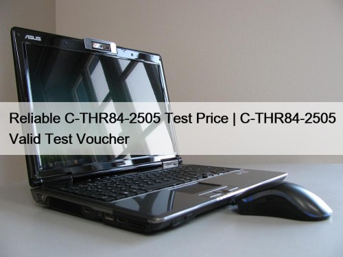 Reliable C-THR84-2505 Test Price | C-THR84-2505 Valid Test ...