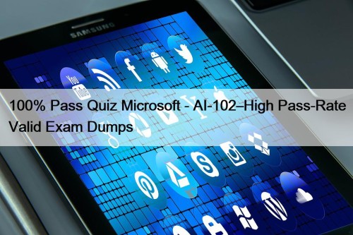 100% Pass Quiz Microsoft - AI-102–High Pass-Rate Valid ...