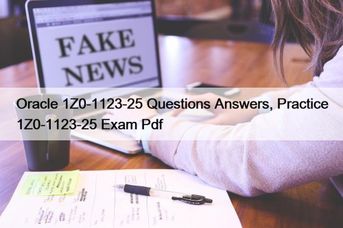 Oracle 1Z0-1123-25 Questions Answers, Practice 1Z0-1123-25 Exam Pdf